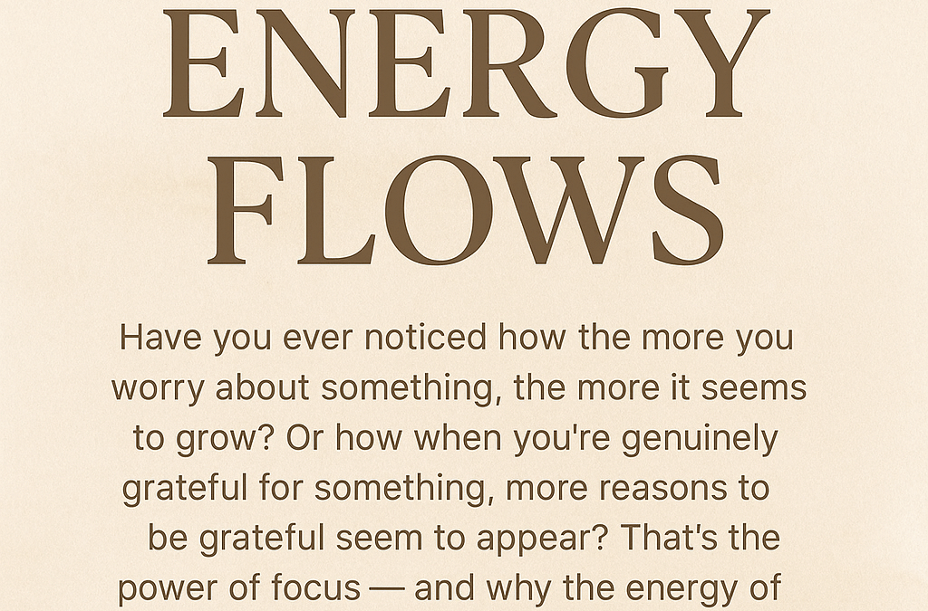 Where Focus Goes, Energy Flows | Part 1