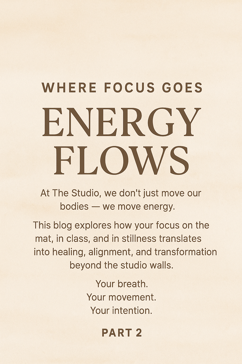 Where Focus Goes, Energy Flows at The Studio Wellness Community | Part 2