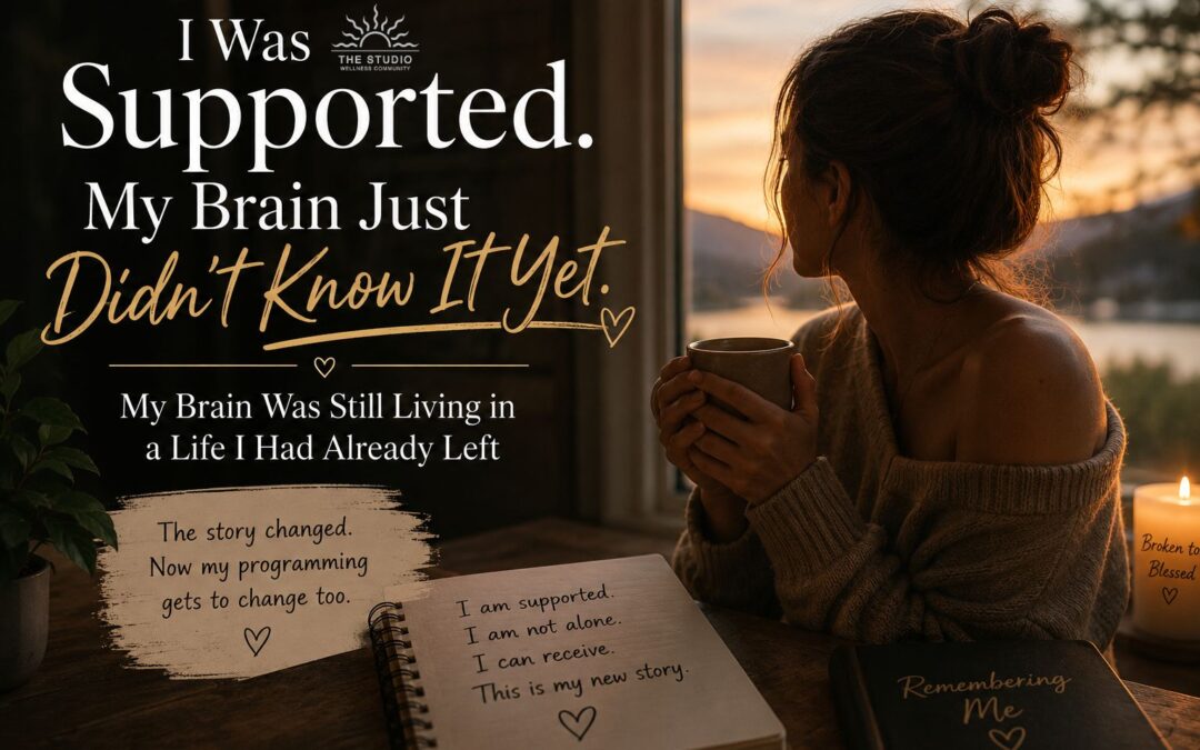 I Was Supported. My Brain Just Didn’t Know It Yet.